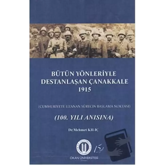 Bütün Yönleriyle Destanlaşan Çanakkale 1915