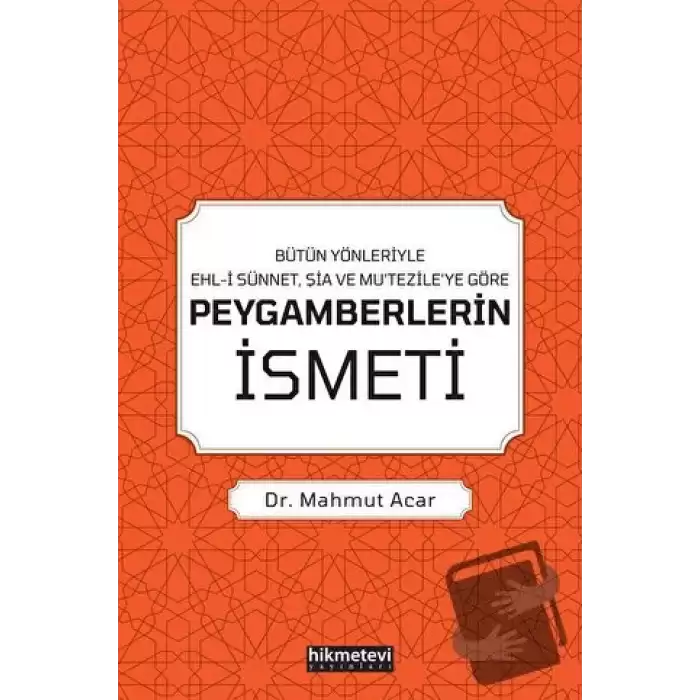 Bütün Yönleriyle Ehl-i Sünnet, Şia ve Mu’tezile’ye Göre Peygamberlerin İsmeti