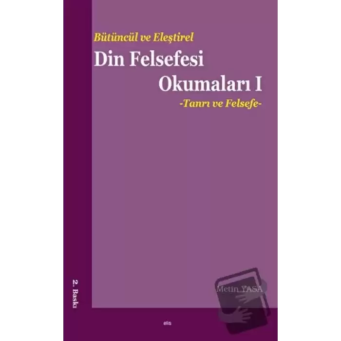 Bütüncül ve Eleştirel Din Felsefesi Okumaları 1 : Tanrı ve Felsefe