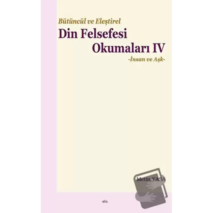 Bütüncül ve Eleştirel Din Felsefesi Okumaları IV