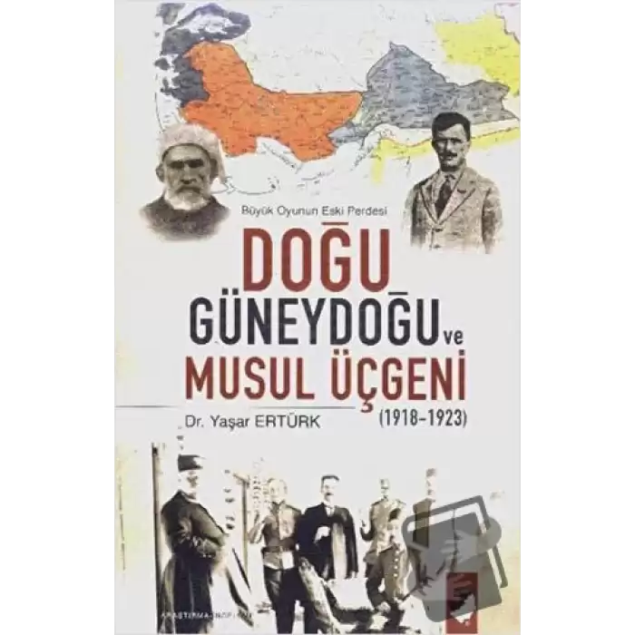 Büyük Doğunun Eski Perdesi - Doğu Güneydoğu ve Musul Üçgeni