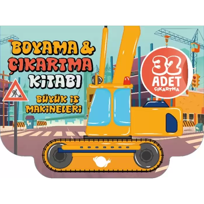 Büyük İş Makineleri Boyama ve Çıkartma Kitabı