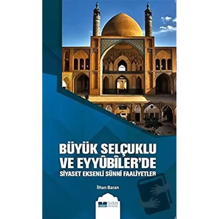 Büyük Selçuklu ve Eyyübilerde Siyaset Eksenli Sünni Faaliyetler