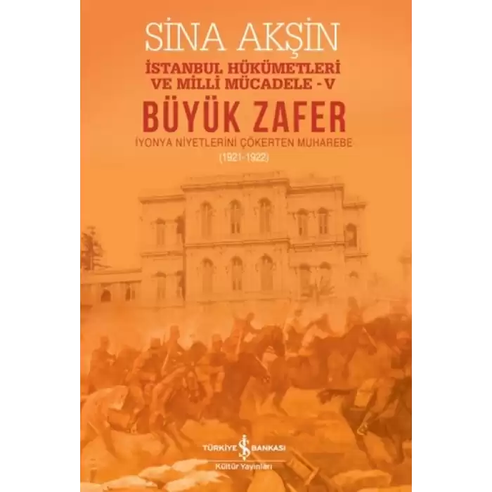 Büyük Zafer - İstanbul Hükümetleri Milli Mücadele-V (1921-1922)