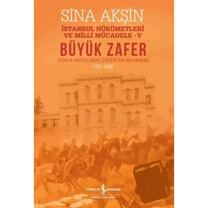 Büyük Zafer: İstanbul Hükümetleri ve Milli Mücadele - V (1921-1922)