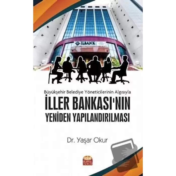 Büyükşehir Belediye Yöneticilerinin Algısıyla İller Bankasının Yeniden Yapılandırılması