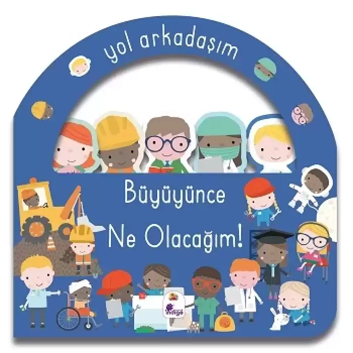 Büyüyünce Ne Olacağım! - Yol Arkadaşım (Ciltli)