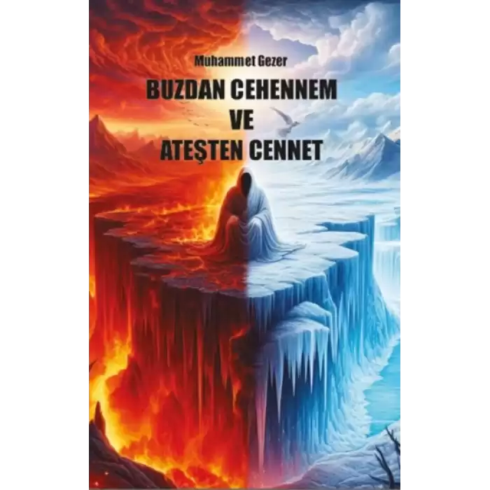 Buzdan Cehennem ve Ateşten Cennet