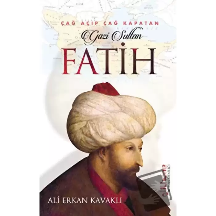 Çağ Açıp Çağ Kapatan Gazi Sultan Fatih