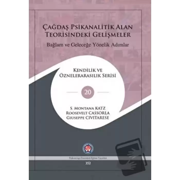 Çağdaş Psikanalitik Alan Teorisindeki Gelişmeler: Bağlam ve Geleceğe Yönelik Adımlar