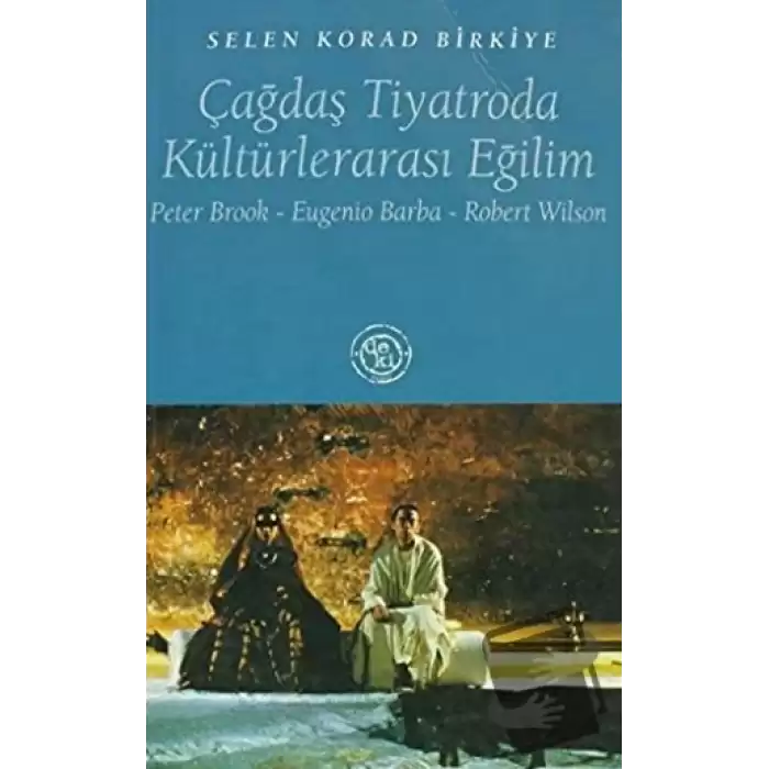 Çağdaş Tiyatroda Kültürlerarası Eğilim Peter Brook / Eugenio Barba / Robert Wilson