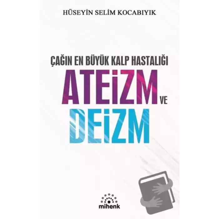 Çağın En Büyük Kalp Hastalığı Ateizm ve Deizm