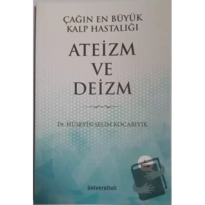 Çağın En Büyük Kalp Hastalığı Ateizm ve Deizm