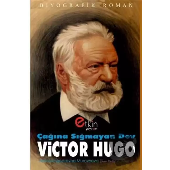 Çağına Sığmayan Dev : Victor Hugo