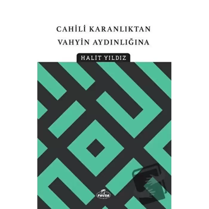 Cahili Karanlıktan Vahyin Aydınlığına