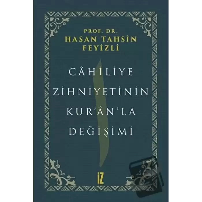 Cahiliye Zihniyetinin Kur’an’la Değişimi (Ciltli)