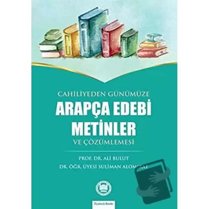 Cahiliyeden Günümüze Arapça Edebi Metinler ve Çözümlemesi