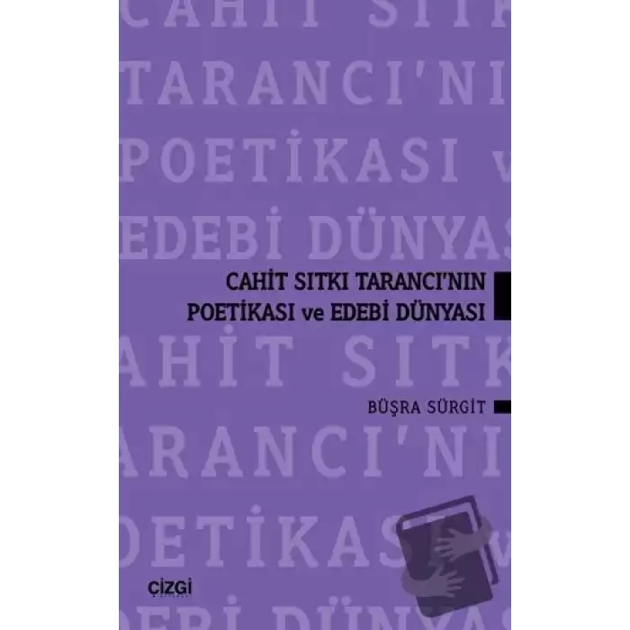 Cahit Sıtkı Tarancının Poetikası ve Edebi Dünyası