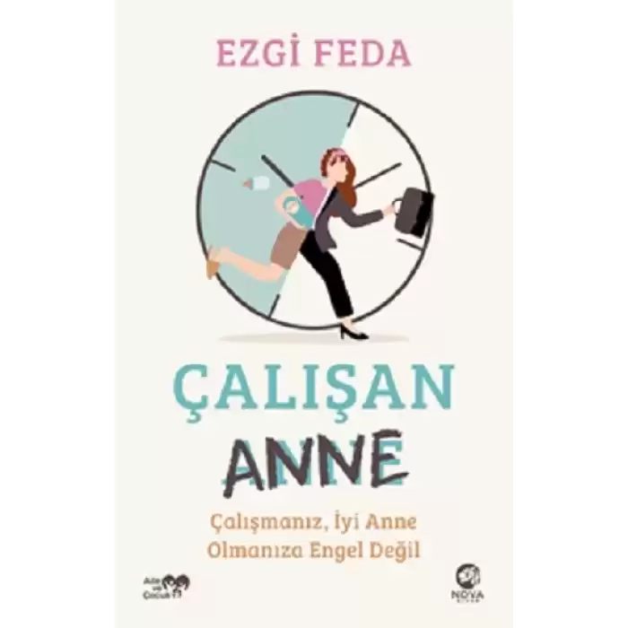 Çalışan Anne: Çalışmanız, İyi Anne Olmanıza Engel Değil