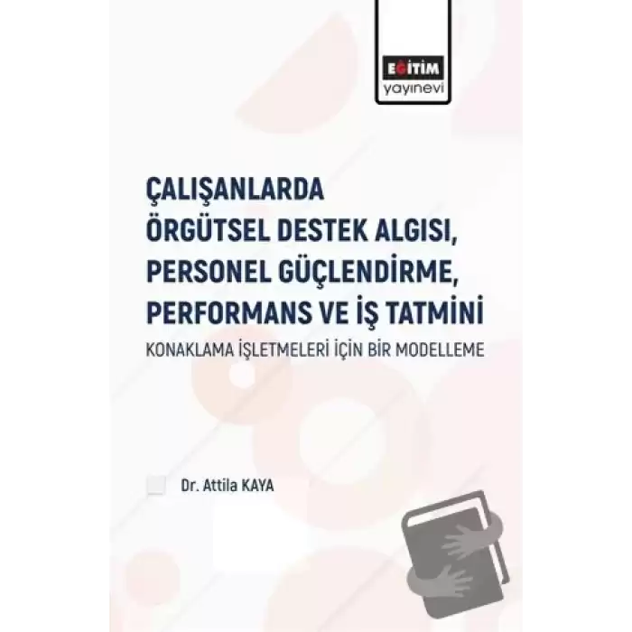 Çalışanlarda Örgütsel Destek Algısı Personel Güçlendirme Performans ve İş Tatmini