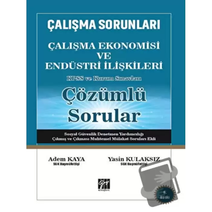 Çalışma Sorunları Çalışma Ekonomisi ve Endüstri İlişkileri KPSS ve Kurum Sınavları Çözümlü Sorular