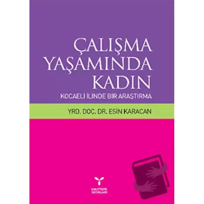 Çalışma Yaşamında Kadın: Kocaeli İlinde Bir Araştırma