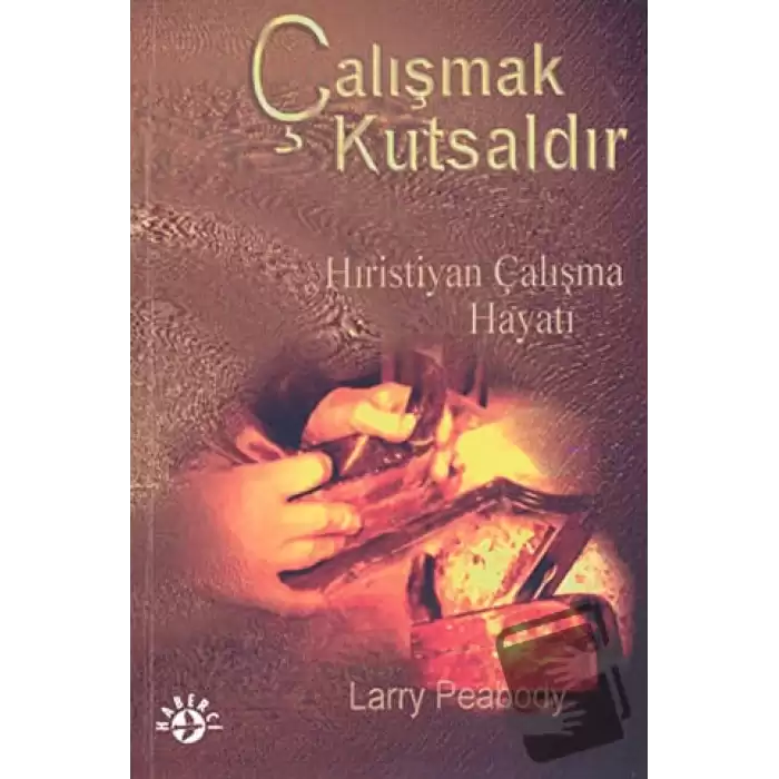 Çalışmak Kutsaldır Hıristiyan Çalışma Hayatı