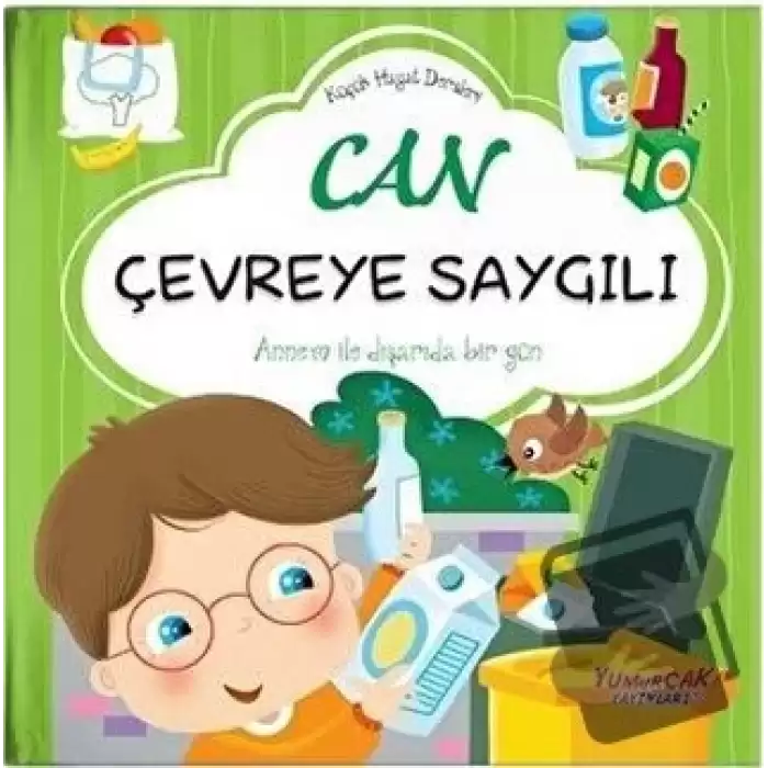 Can Çevreye Saygılı - Küçük Hayat Dersleri (Ciltli)