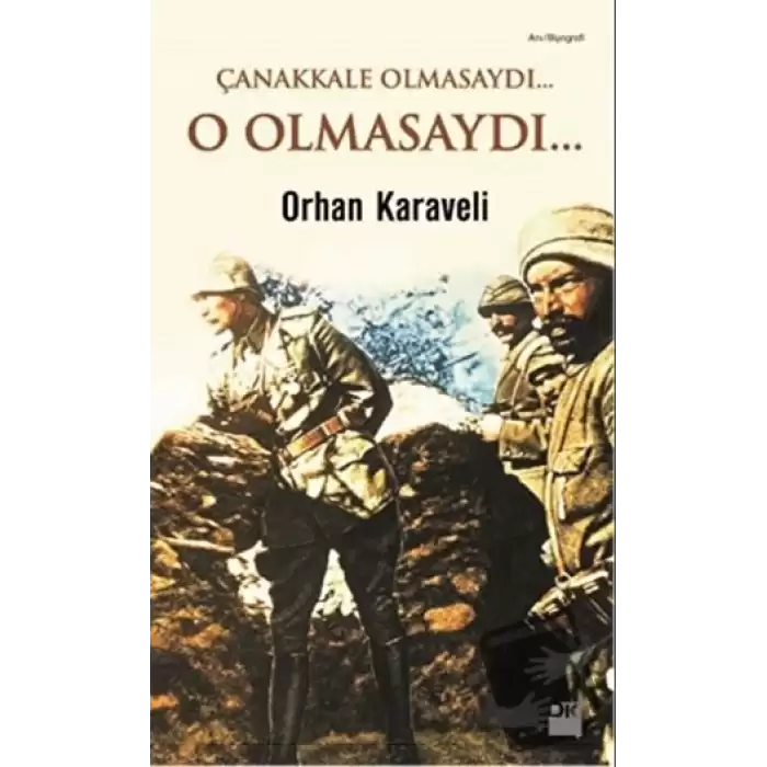 Çanakkale Olmasaydı... O Olmasaydı...