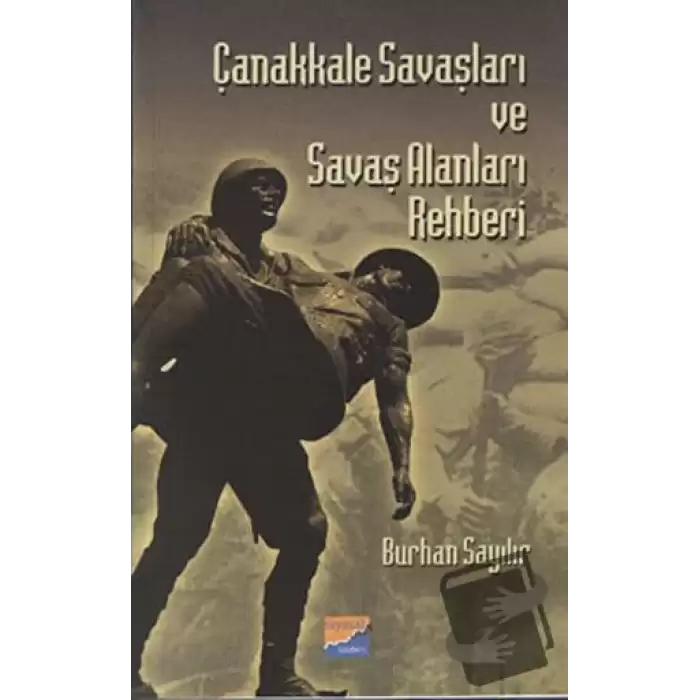 Çanakkale Savaşları ve Savaş Alanları Rehberi