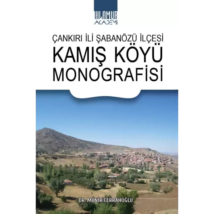 Çankırı İli Şabanözü İlçesi Kamış Köyü Monografisi