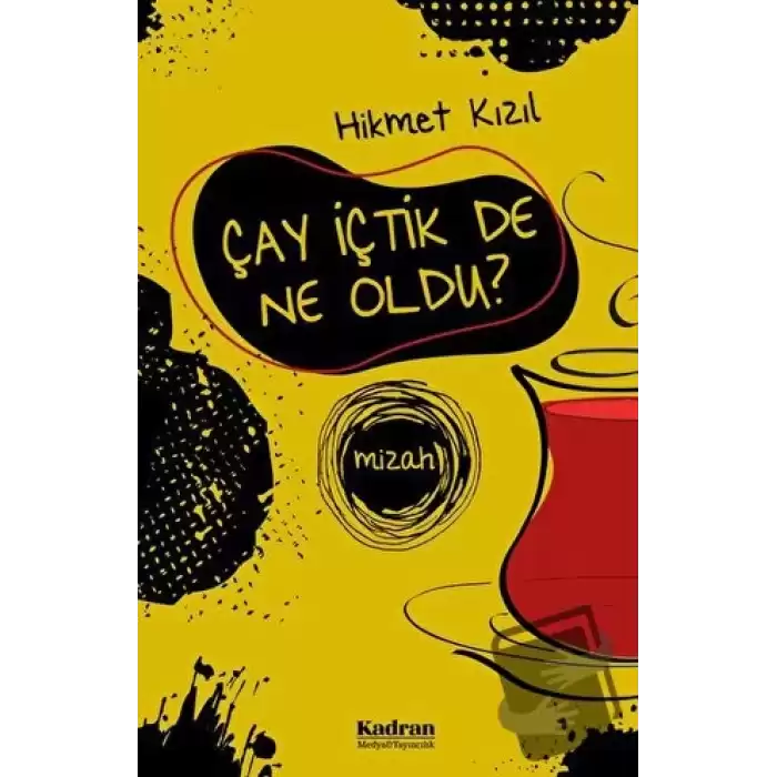 Çay İçtik De Ne Oldu?