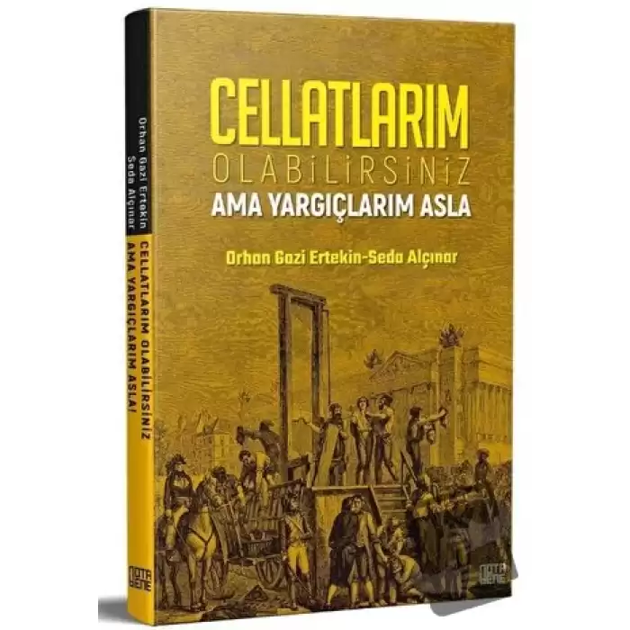 Cellatlarım Olabilirsiniz Ama Yargıçlarım Asla