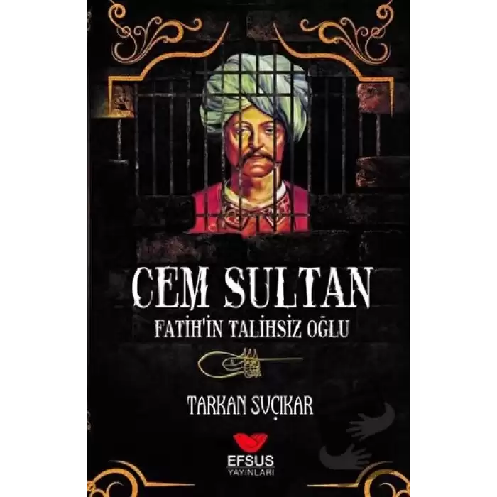 Cem Sultan - Fatihin Talihsiz Oğlu