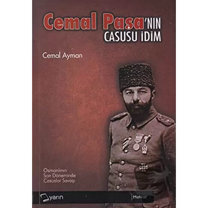 Cemal Paşa’nın Casusu İdim