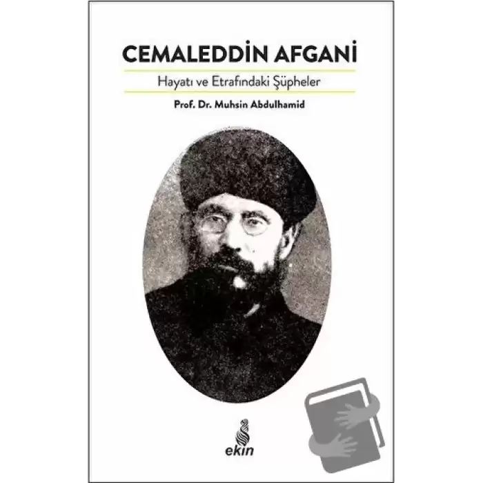 Cemaleddin Afgani Hayatı ve Etrafındaki Şüpheler