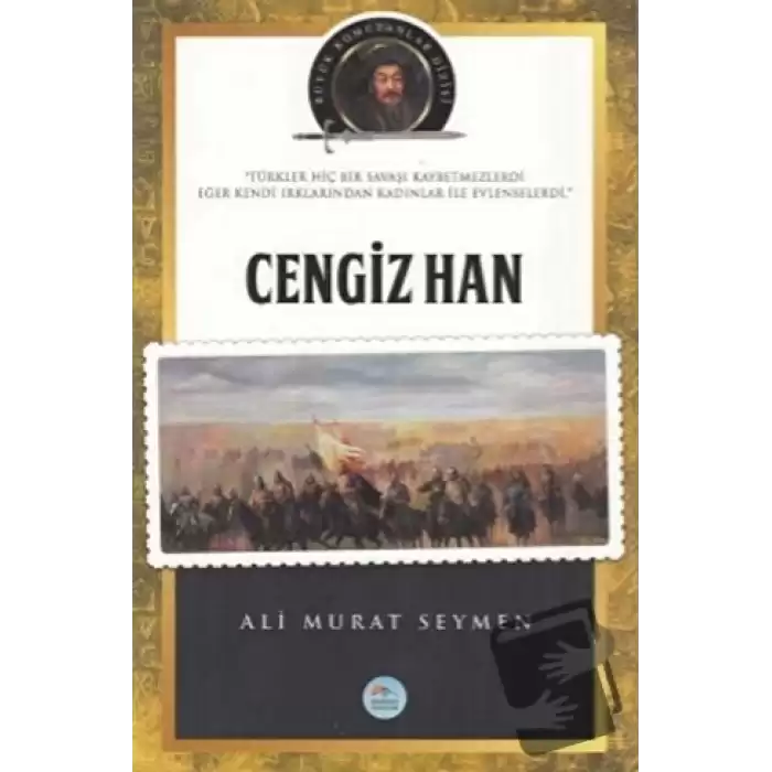 Cengiz Han - Büyük Komutanlar Dizisi