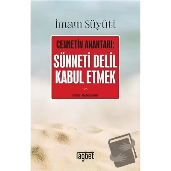 Cennetin Anahtarı: Sünneti Delil Kabul Etmek