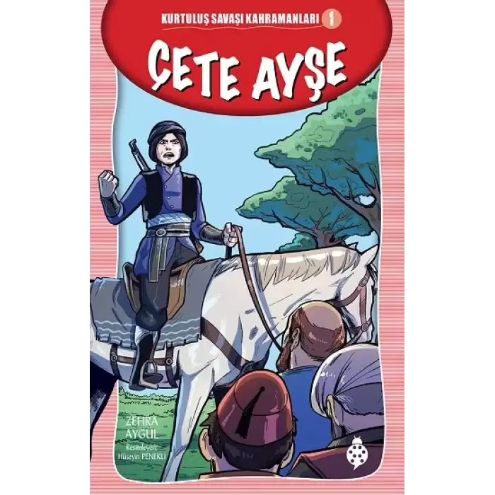 Çete Ayşe - Kurtuluş Savaşı Kahramanları - 1