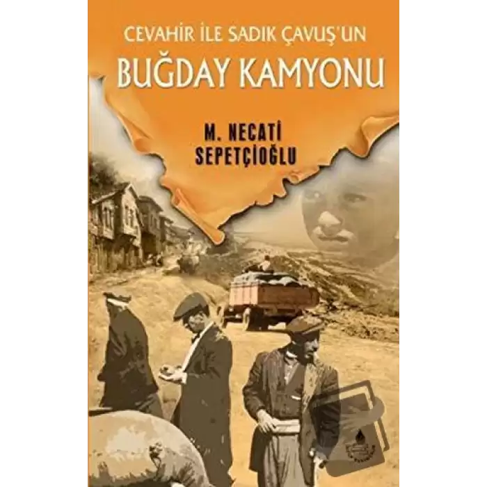 Cevahir ile Sadık Çavuşun Buğday Kamyonu - Bütün Eserleri