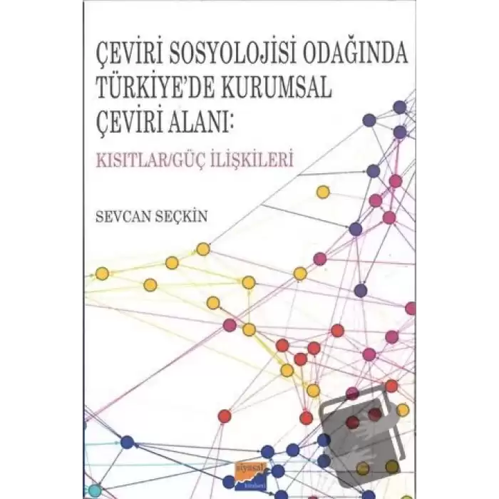 Çeviri Sosyolojisi Odağında Türkiye’de Kurumsal Çeviri Alanı: Kısıtlar/Güç İlişkileri