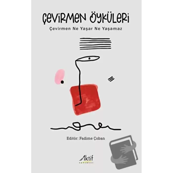 Çevirmen Öyküleri - Çevirmen Ne Yaşar Ne Yaşamaz