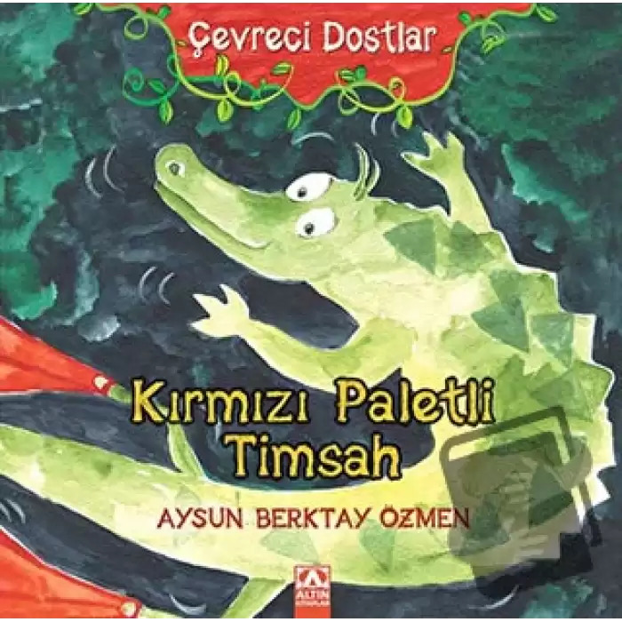 Çevreci Dostlar - Kırmızı Paletli Timsah (Ciltli)