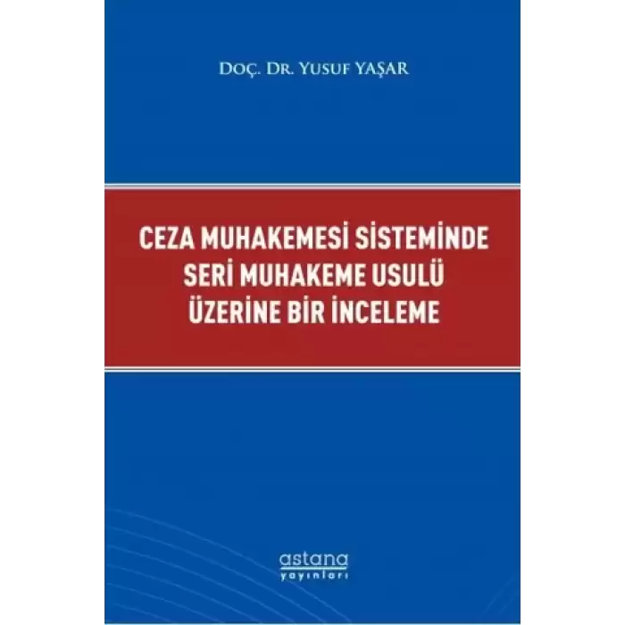 Ceza Muhakemesi Sisteminde Seri Muhakeme Usulü Üzerine Bir İnceleme