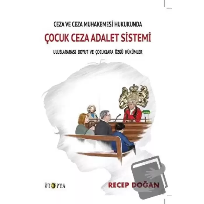 Ceza ve Ceza Muhakemesi Hukukunda Çocuk Ceza Adalet Sistemi