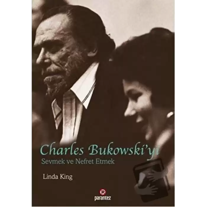 Charles Bukowski’yi Sevmek ve Nefret Etmek