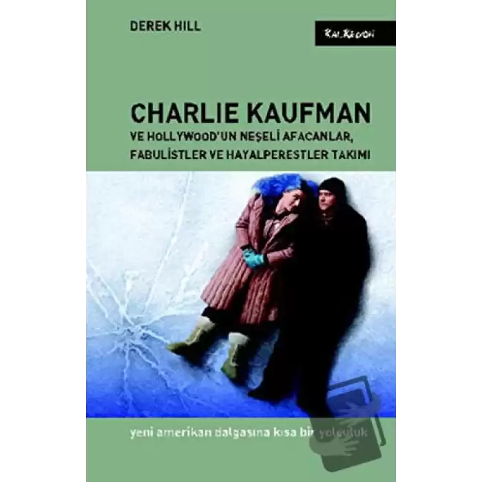 Charlie Kaufman ve Hollywood’un Neşeli Afacanlar, Fabulistler ve Hayalperestler Takımı