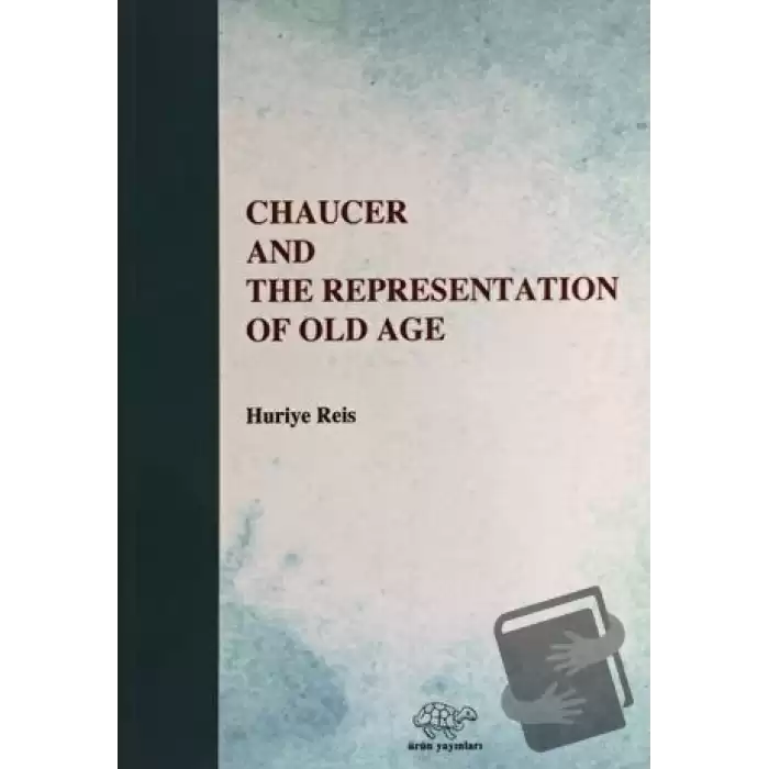 Chaucer And The Representation Of Old Age