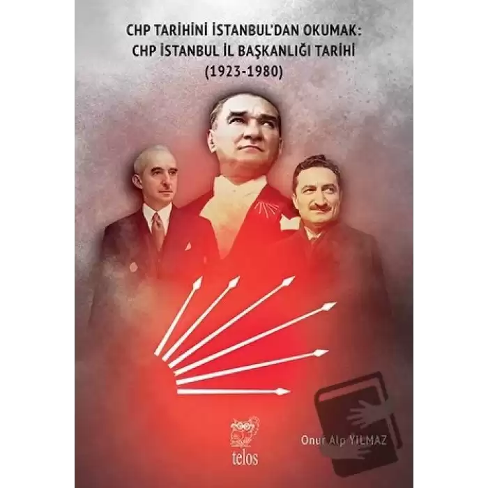 CHP Tarihini İstanbul’dan Okumak: CHP İstanbul İl Başkanlığı Tarihi (1923-1980)