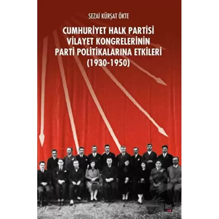 CHP Vilayet Kongrelerinin Parti Politikalarına Etkileri (1930-1950)